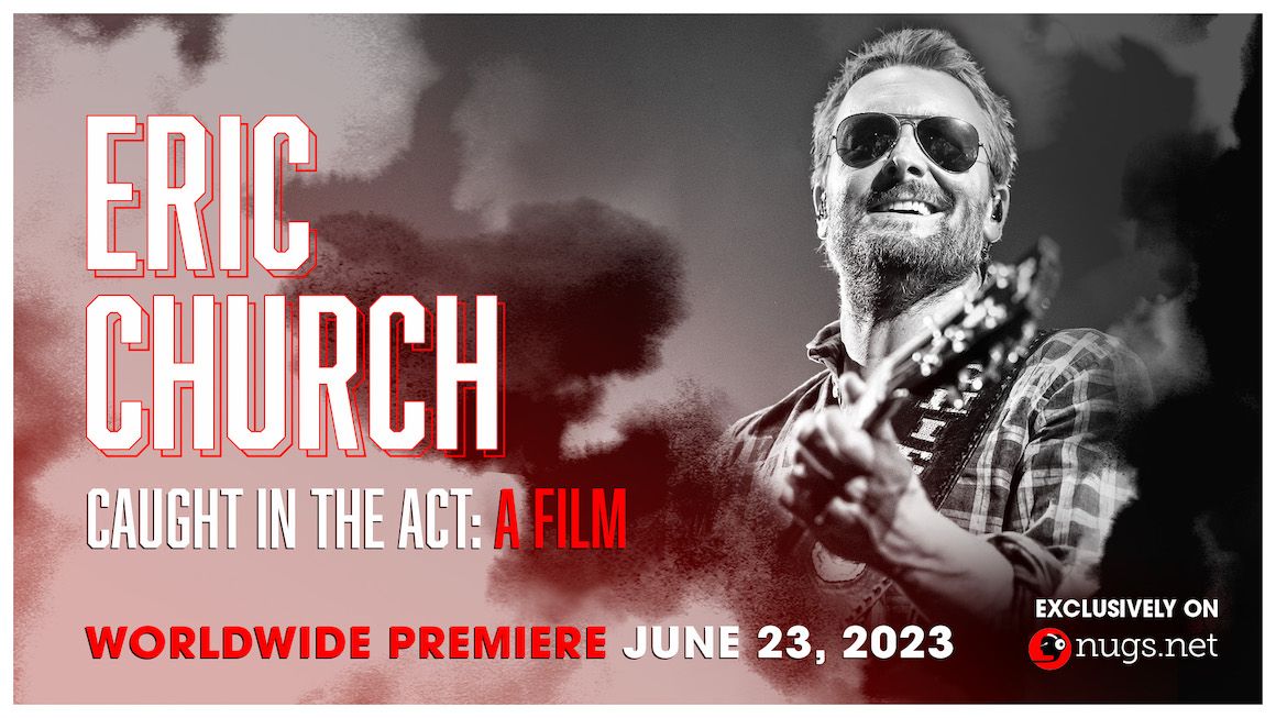 ERIC CHURCH’S NEVER-BEFORE-RELEASED DOC COMMEMORATES 10 YEARS OF CAUGHT IN THE ACT