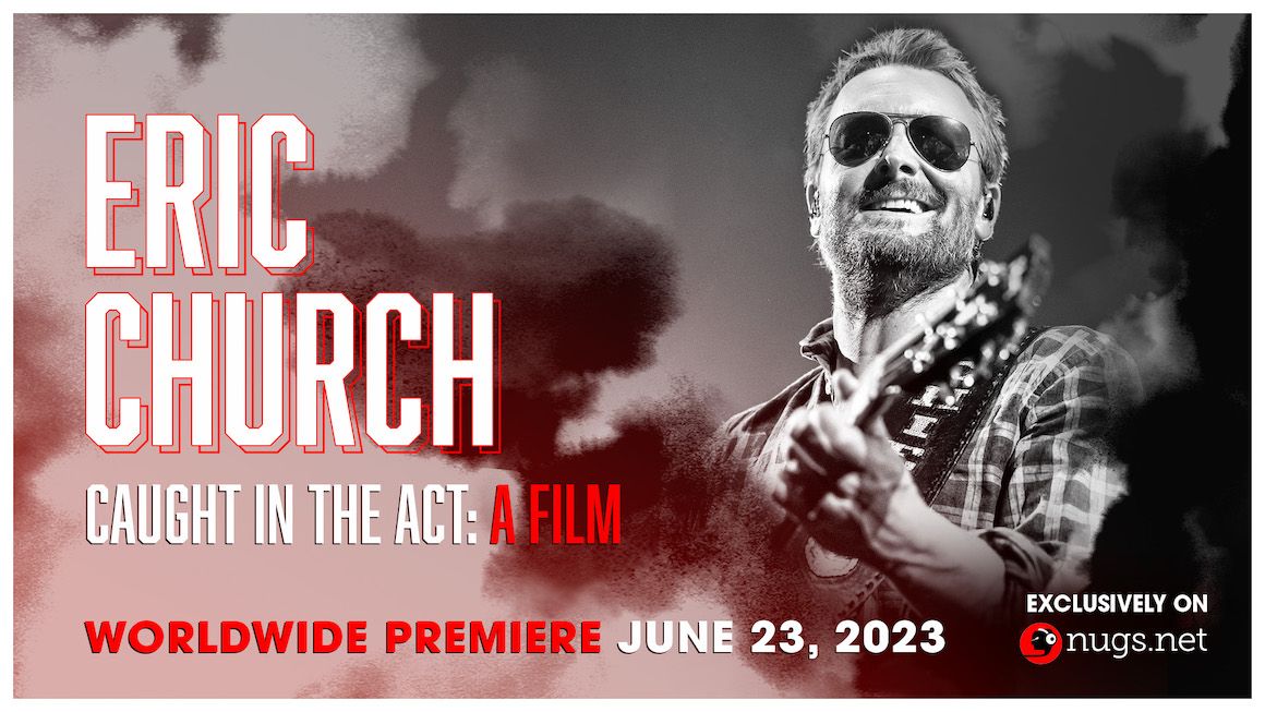 ERIC CHURCH’S NEVERBEFORERELEASED DOC COMMEMORATES 10 YEARS OF CAUGHT