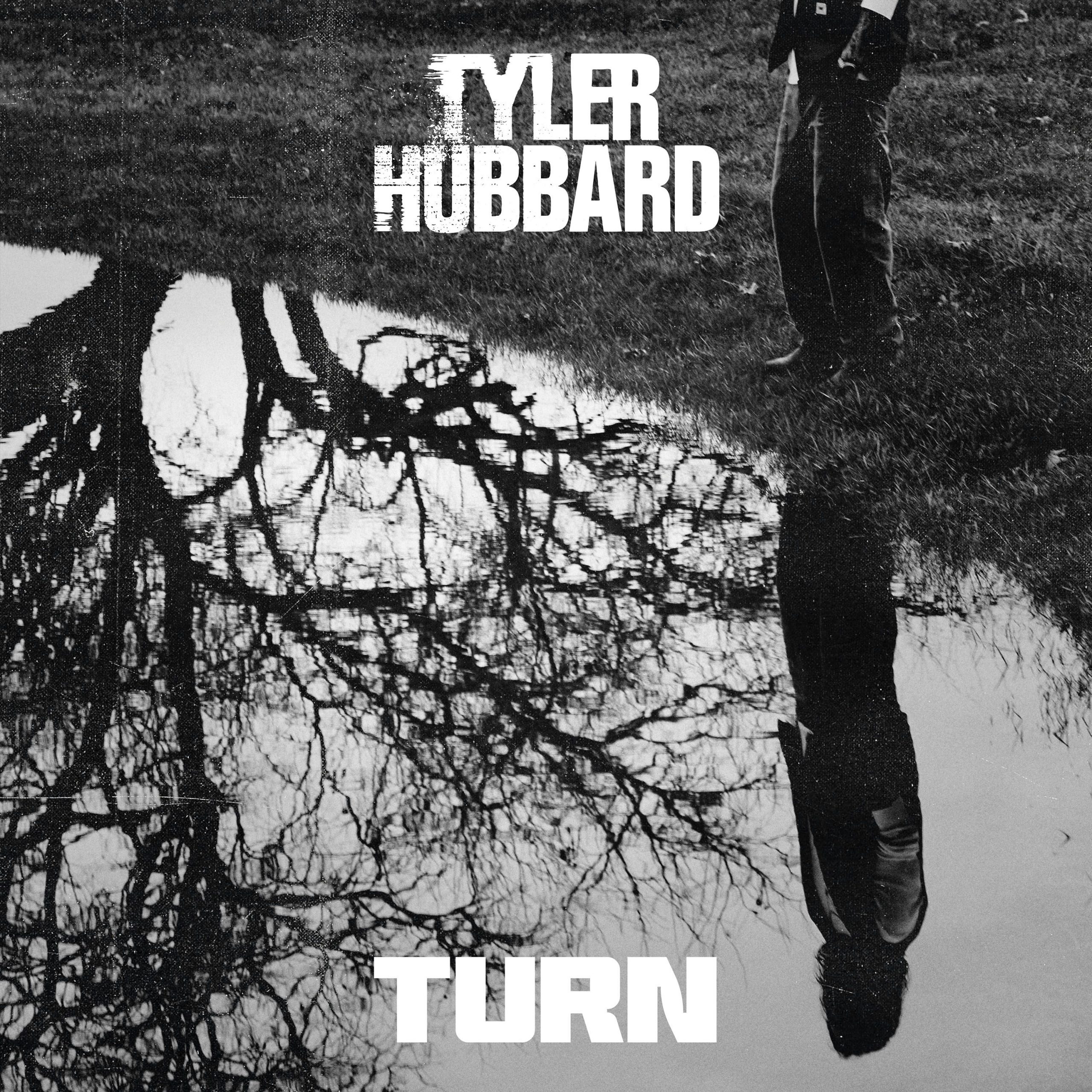 TYLER HUBBARD’S “TURN” AVAILABLE NOW UMG Nashville
