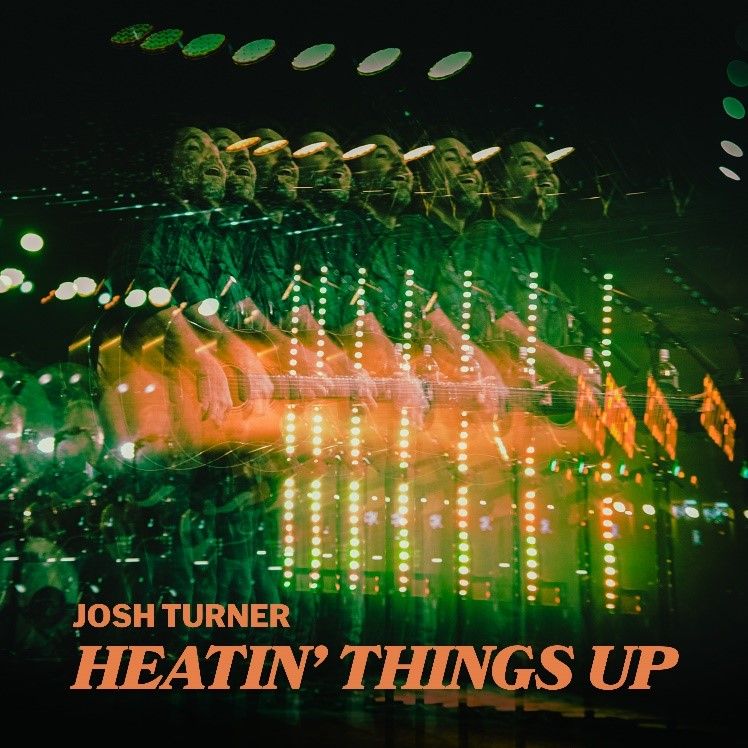 JOSH TURNER DROPS NEW TRACK“HEATIN’ THINGS UP,” THE FIRST SONG OFF HIS NEW ALBUM TO BE RELEASED LATER THIS YEAR