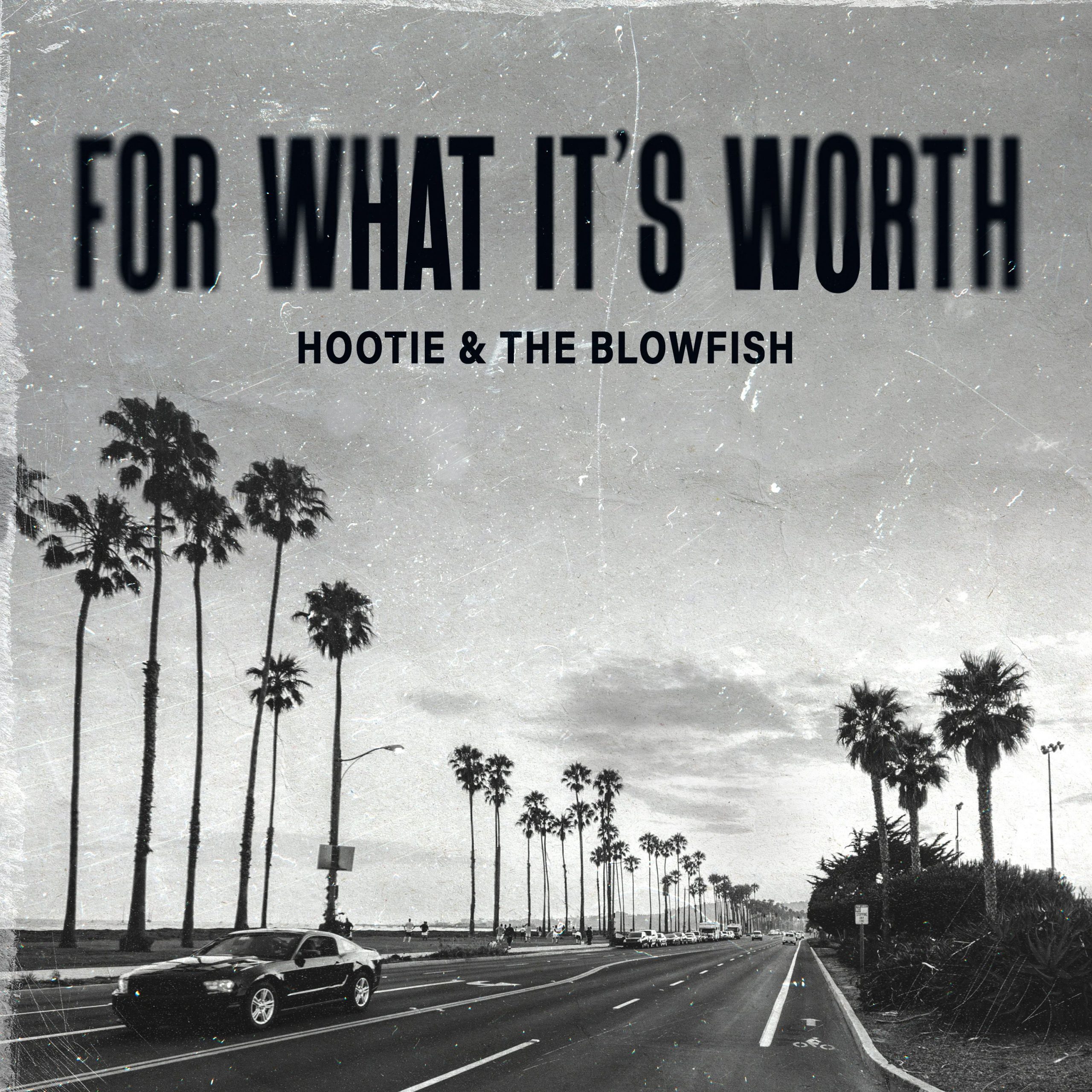 HOOTIE & THE BLOWFISH FROM THE VAULT: BAND OFFERS FRESH TAKE ON TIMELESS CLASSIC“FOR WHAT IT’S WORTH,” AVAILABLE THIS FRIDAY