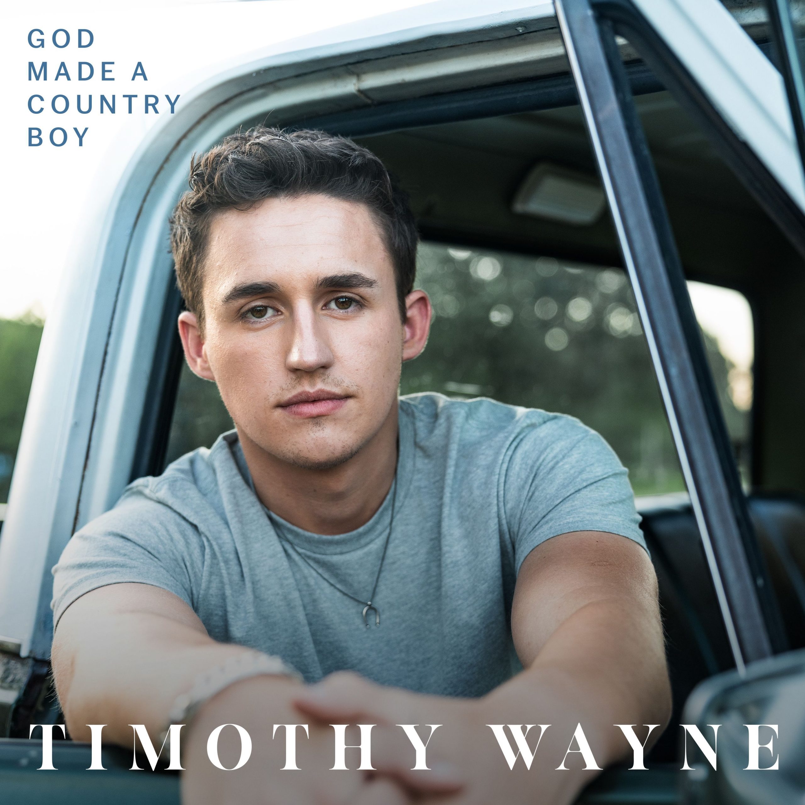 TIMOTHY WAYNE RELEASES DEBUT TRACK “GOD MADE A COUNTRY BOY”